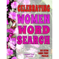 Celebrating Women Word Search: 133 Extra Large Print Puzzles - Paperback