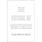 Future of Whiteness - Hardcover