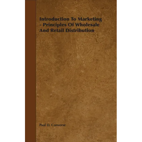 Introduction to Marketing - Principles of Wholesale and Retail Distribution - Paperback