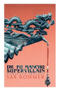 The Dr. Fu Manchu (A Supervillain Trilogy): The Insidious Dr. Fu Manchu, The Return of Dr. Fu Manchu & The Hand of Fu Manchu - Paperback
