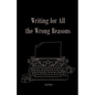 Writing For All The Wrong Reasons - Paperback