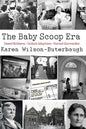 The Baby Scoop Era: Unwed Mothers, Infant Adoption and Forced Surrender - Paperback