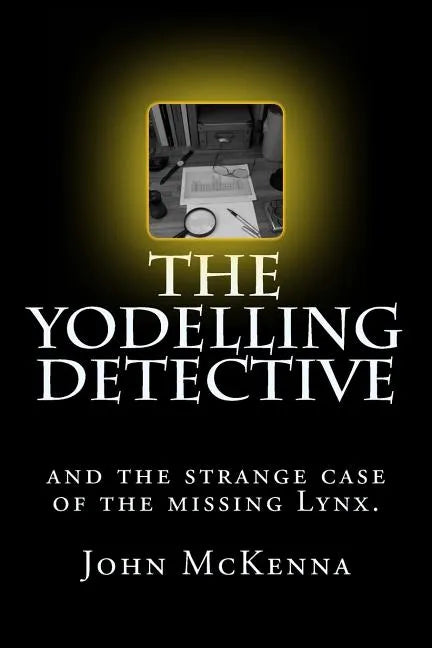 The Yodelling Detective: and the strange case of the missing lynx - Paperback