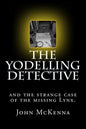 The Yodelling Detective: and the strange case of the missing lynx - Paperback