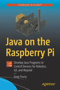 Java on the Raspberry Pi: Develop Java Programs to Control Devices for Robotics, Iot, and Beyond - Paperback