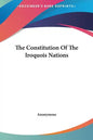 The Constitution of the Iroquois Nations - Hardcover