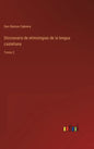 Diccionario de etimologias de la lengua castellana: Tomo 2 - Hardcover