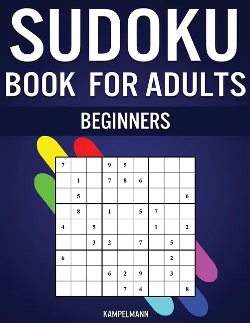 Sudoku Book for Adults Beginners: 365 Simple Sudokus with Instructions, Pro tips and Solutions - Perfect for Grown Ups Starting Sudoku - Paperback