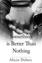 Something Is Better Than Nothing - Paperback