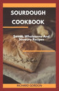 Sourdough Cookbook: Sweet, Wholesome And Savoury Recipes - Paperback