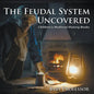 The Feudal System Uncovered- Children's Medieval History Books - Paperback