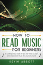 How to Read Music for Beginners: A Contemporary Guide of Tips and Tricks for Instruments - Paperback