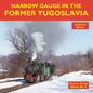 Narrow Gauge in the Former Yugoslavia - Hardcover