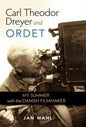 Carl Theodor Dreyer and Ordet: My Summer with the Danish Filmmaker - Hardcover