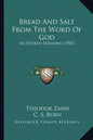 Bread And Salt From The Word Of God: In Sixteen Sermons (1905) - Paperback