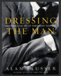 Dressing the Man: Mastering the Art of Permanent Fashion - Hardcover