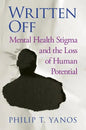 Written Off: Mental Health Stigma and the Loss of Human Potential - Hardcover