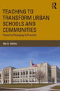 Teaching to Transform Urban Schools and Communities: Powerful Pedagogy in Practice - Paperback