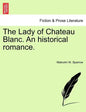 The Lady of Chateau Blanc. an Historical Romance. - Paperback
