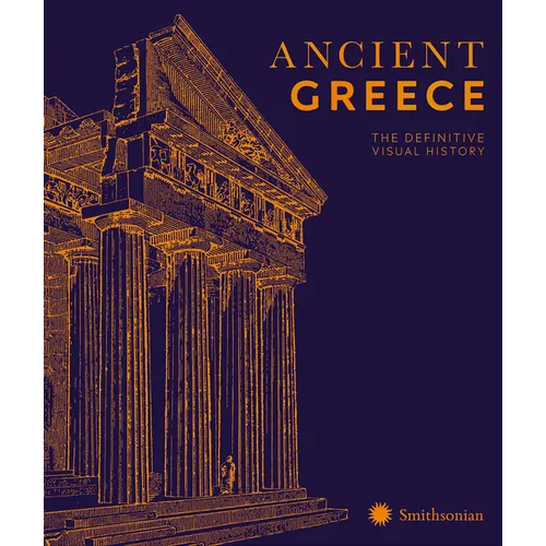 Ancient Greece: The Definitive Visual History - Hardcover