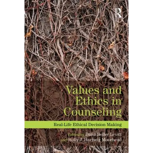Values and Ethics in Counseling: Real-Life Ethical Decision Making - Paperback
