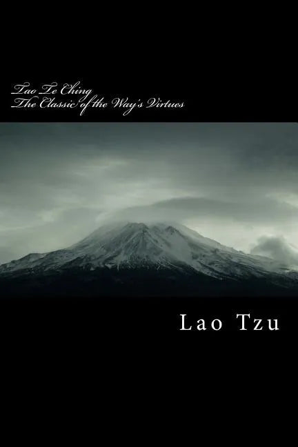 Tao Te Ching: Classic of the Way's Virtues - Paperback