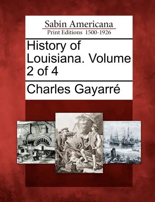 History of Louisiana. Volume 2 of 4 - Paperback