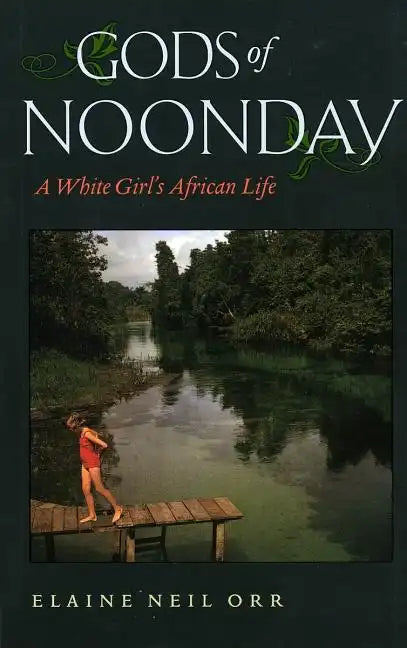 Gods of Noonday: A White Girl's African Life - Paperback