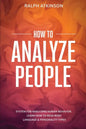 How to Analyze People: System For Analyzing Human Behavior, Learn How to Read Body Language & Personality Types - Paperback
