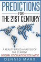 Predictions for the 21st Century: A Reality Based Analysis of the Current Global Population Collapse - Paperback