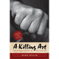 A Killing Art: The Untold History of Tae Kwon Do, Updated and Revised - Paperback
