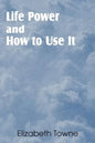 Life Power and How to Use It - Paperback