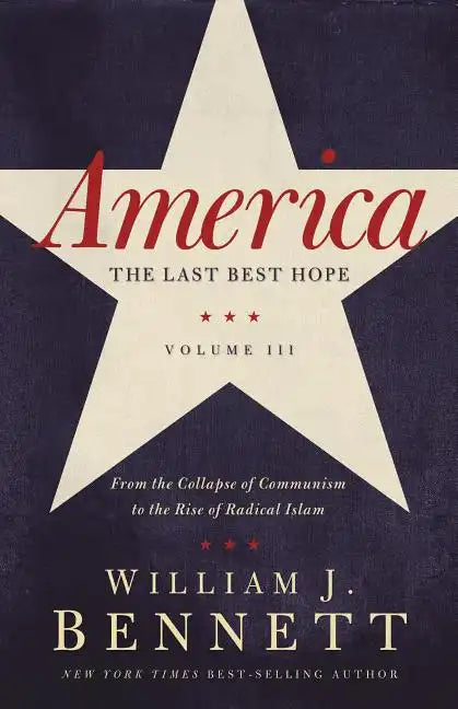 America: The Last Best Hope, Volume III: From the Collapse of Communism to the Rise of Radical Islam - Paperback