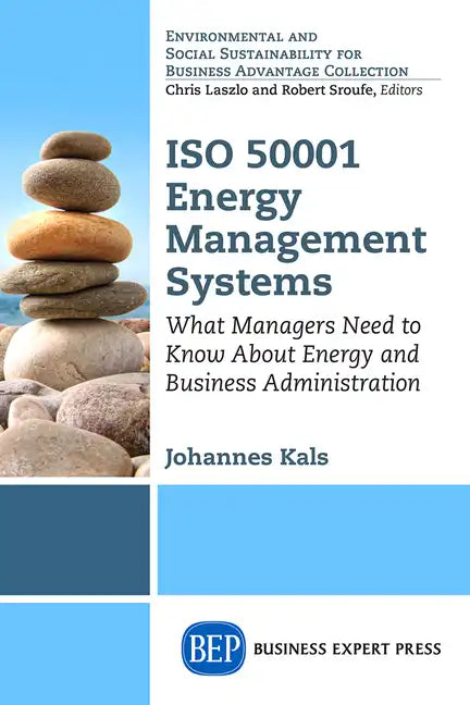 ISO 50001 Energy Management Systems: What Managers Need to Know About Energy and Business Administration - Paperback