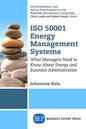 ISO 50001 Energy Management Systems: What Managers Need to Know About Energy and Business Administration - Paperback