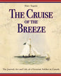 The Cruise of the Breeze: The Journal, Art and Life of a Victorian Soldier in Canada - Paperback