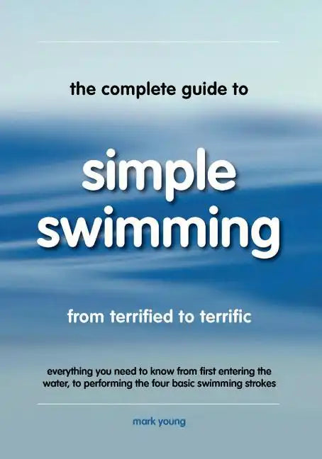 The Complete Guide to Simple Swimming - Paperback