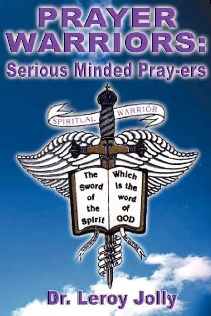 Prayer Warriors: Serious Minded Pray-ers - Paperback