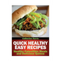 Quick Healthy Easy Recipes: Healthy Paleolithic Meals and Delicious Quinoa - Paperback