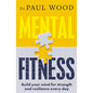 Mental Fitness: How to Build Mental Strength and Fitness to Take on Life's Challenges, from Bestselling Author of How to Escape from Prison - Paperback