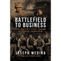 Battlefield to Business: One Marine's Inner Voyage of Ethical Leadership - Paperback
