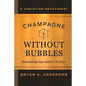 Champagne Without Bubbles: Refreshing Your Soul in 31 Days - Hardcover