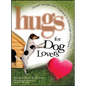 Hugs for Dog Lovers: Stories Sayings and Scriptures to Encourage and in - Paperback