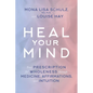 Heal Your Mind: Your Prescription for Wholeness through Medicine, Affirmations, and Intuition - Paperback