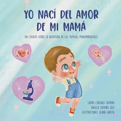 Yo nací del amor de mi mamá: Un cuento sobre la aventura de las familias monoparentales - Paperback