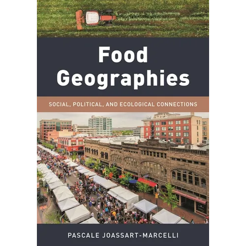 Food Geographies: Social, Political, and Ecological Connections - Paperback