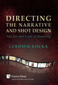 Directing the Narrative and Shot Design: The Art and Craft of Directing (Hardback, B&W) - Hardcover