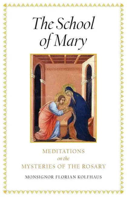 The School of Mary: Meditations on the Mysteries of the Rosary - Paperback