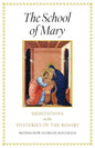 The School of Mary: Meditations on the Mysteries of the Rosary - Paperback