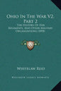 Ohio in the War V2, Part 2: The History of Her Regiments, and Other Military Organizations (1898) - Hardcover